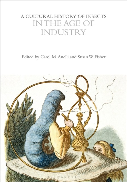 A CULTURAL HISTORY OF INSECTS IN THE AGE OF INDUSTRY 1