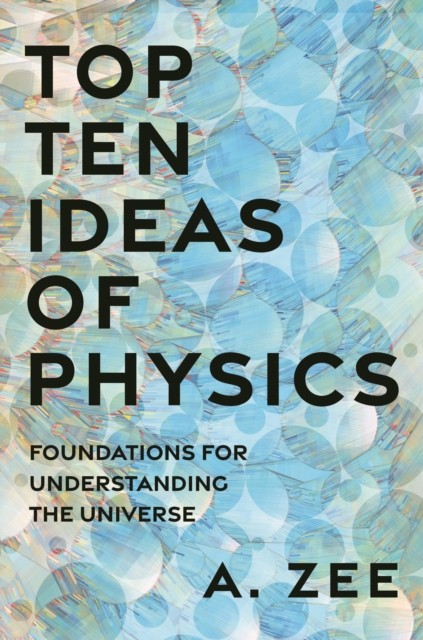 TOP TEN IDEAS OF PHYSICS. FOUNDATIONS FOR UNDERSTANDING THE UNIVERSE 1