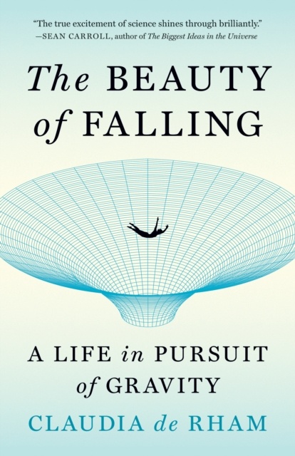 THE BEAUTY OF FALLING. A LIFE IN PURSUIT OF GRAVITY 1
