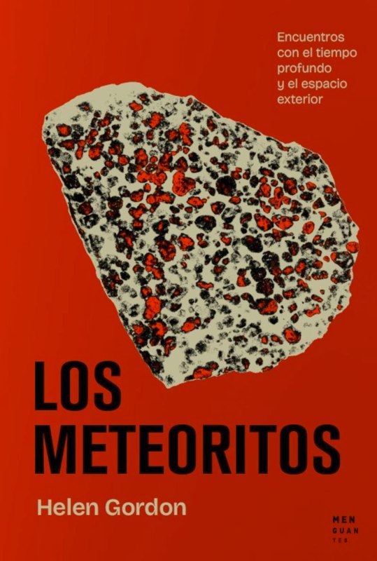 LOS METEORITOS. ENCUENTROS CON EL TIEMPO PROFUNDO Y EL ESPACIO EXTERIOR 1