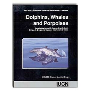 2002-2010 CONSERVATION ACTION PLAN FOR THE WORLD'S CETACEANS. DOLPHINS, WHALES AND PORPOISES 2