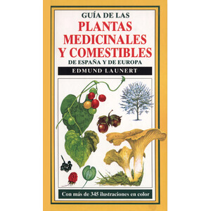 GUÍA DE LAS PLANTAS MEDICINALES Y COMESTIBLES DE ESPAÑA Y EUROPA