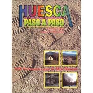 HUESCA PASO A PASO 100 INTINERARIOS POR EL ALTO ARAGÓN