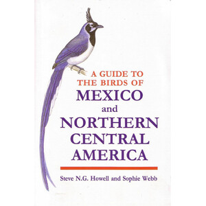 A GUIDE TO THE BIRDS OF MEXICO AND NORTHERN CENTRAL AMERICA