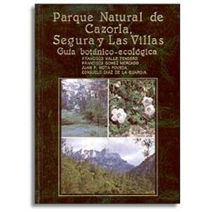 PARQUE NATURAL DE CAZORLA, SEGURA Y LAS VILLAS. GUÍA BOTANICO-ECOLOGICA