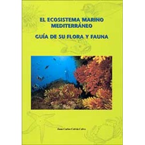 EL ECOSISTEMA MARINO MEDITERRANEO. GUÍA DE SU FLORA Y FAUNA