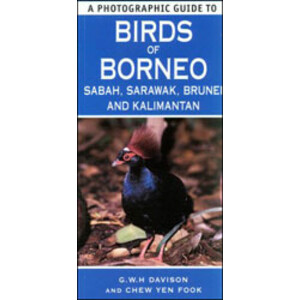 A PHOTOGRAPHIC GUIDE TO BIRDS OF BORNEO, SABAH, SARAWAK, BRUNEI AND KALIMANTAN