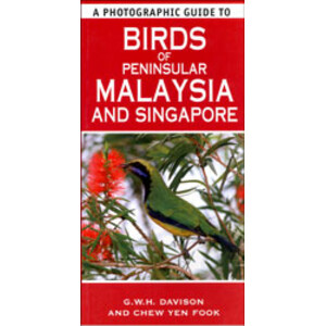 A PHOTOGRAPHIC GUIDE TO BIRDS OF PENINSULAR MALAYSIA AND SINGAPORE