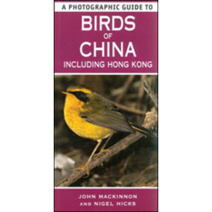 A PHOTOGRAPHIC GUIDE TO BIRDS OF CHINA INCLUDING HONG KONG