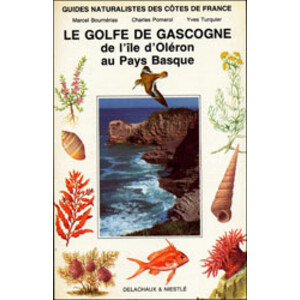 LE GOLFE DE GASCOGNE DE L'ILE D'OLERON AU PAYS BASQUE. GUIDE 6.
