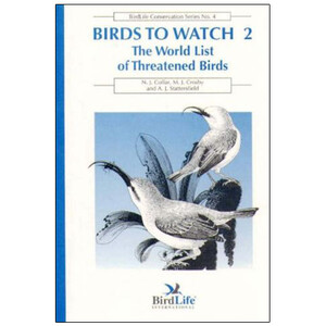 BIRDS TO WATCH 2. THE WORLD LIST OF THREATENED BIRDS