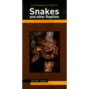 A PHOTOGRAPHIC GUIDE TO SNAKES AND OTHER REPTILES OF AUSTRALIA