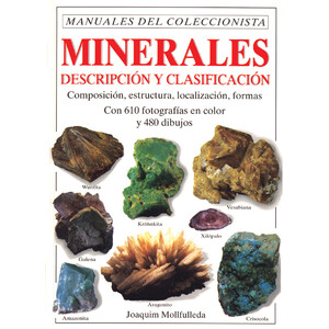 MINERALES. DESCRIPCIÓN Y CLASIFICACIÓN. MANUALES DEL COLECCIONISTA.