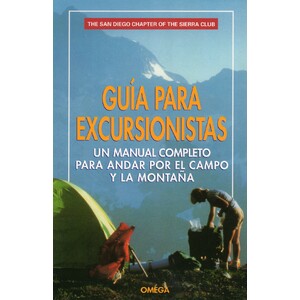 GUÍA PARA EXCURSIONISTAS. UN MANUAL COMPLETO PARA ANDAR POR EL CAMPO Y LA MONTAÑA