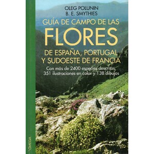 GUÍA DE CAMPO DE LAS FLORES DE ESPAÑA, PORTUGAL Y SUDOESTE DE FRANCIA