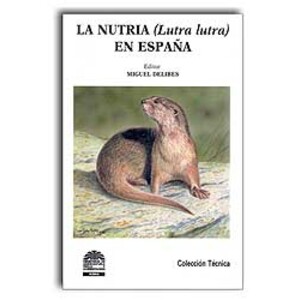 COLECCIÓN TÉCNICA. LA NUTRIA (LUTRA LUTRA) EN ESPAÑA