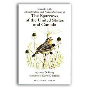A GUIDE TO THE IDENTIFICATION AND NATURAL HISTORY OF THE SPARROWS OF THE UNITED STATES AND CANADA