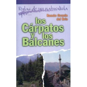 RUTAS DE UN NATURALISTA POR LOS CÁRPATOS Y LOS BALCANES