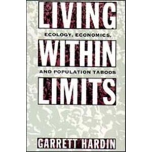 LIVING WITHIN LIMITS: ECOLOGY, ECONOMICS, AND POPULATION TABOOS