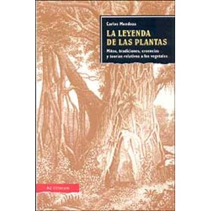 LA LEYENDA DE LAS PLANTAS. MITOS, TRADICIONES CREENCIAS Y TEORÍAS RELATIVAS A LOS VEGETALES