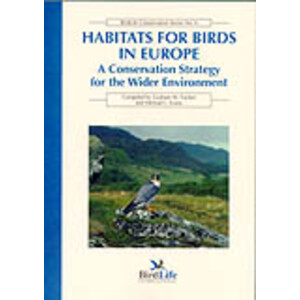 BIRDLIFE CONSERVATION SERIES, 6. HABITATS FOR BIRDS IN EUROPE. A CONSERVATION STRATEGY FOR THE WIDER ENVIRONMENT