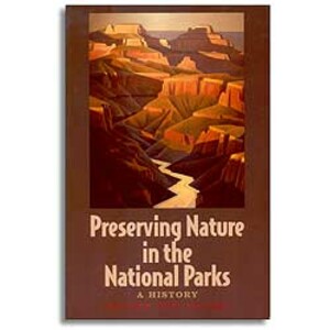 PRESERVING NATURE IN THE NATIONAL PARKS: A HISTORY