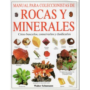 MANUAL PARA COLECCIONISTAS DE ROCAS Y MINERALES. COMO BUSCARLOS, CONSERVARLOS Y CLASIFICACIÓN