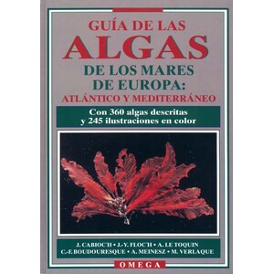 GUÍA DE LAS ALGAS DE LOS MARES DE EUROPA: ATLÁNTICO Y MEDITERRÁNEO