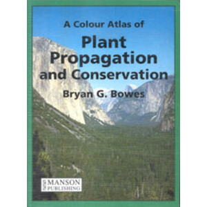 A COLOUR ATLAS OF PLANT PROPAGATION AND CONSERVATION