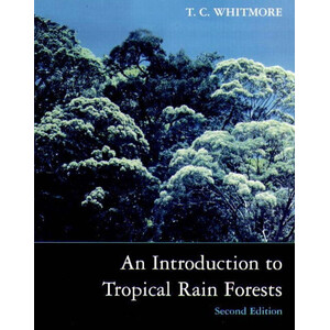 AN INTRODUCTION TO TROPICAL RAIN FORESTS