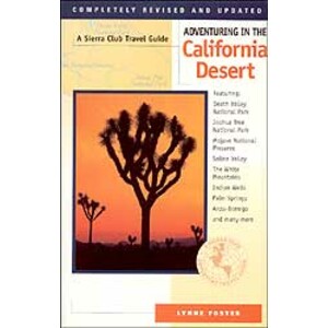 A SIERRA CLUB TRAVEL GUIDE. ADVENTURING IN THE CALIFORNIA DESERT