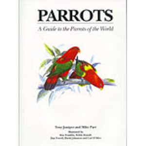 PARROTS. A GUIDE TO THE PARROTS OF THE WORLD