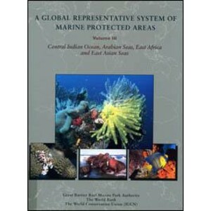 A GLOBAL REPRESENTATIVE SYSTEM OF MARINE PROTECTED AREAS. 3.CENTRAL INDIAN OCEAN, ARABIAN SEAS, EAST AFRICA AND EAST ASIAN SEAS
