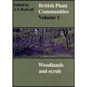 BRITISH PLANT COMMUNITIES, VOLUME 1. WOODLANDS AND SCRUB
