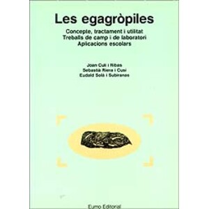 LES EGAGRÒPILES. CONCEPTE, TRACTAMENT I UTILITAT.TREBALLS DE CAMP I DE LABORATORI. APLICACIONS ESCOLARS