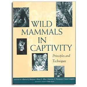 WILD MAMMALS IN CAPTIVITY. PRINCIPLES AND TECHNIQUES