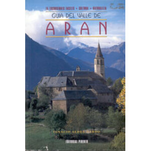 GUÍA DEL VALLE DE ARAN. 15 EXCURSIONES FÁCILES- CULTURA- NATURALEZA