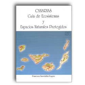 CANARIAS. GUÍA DE ECOSISTEMAS Y ESPACIOS NATURALES PROTEGIDOS