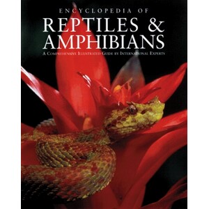 ENCYCLOPEDIA OF REPTILES AND AMPHIBIANS. A COMPREHENSIVE ILLUSTRATED GUIDE BY INTERNATIONAL EXPERTS
