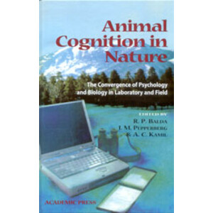 ANIMAL COGNITION IN NATURE. THE CONVERGENCE OF PSYCHOLOGY AND BIOLOGY IN LABORATORY AND FIELD