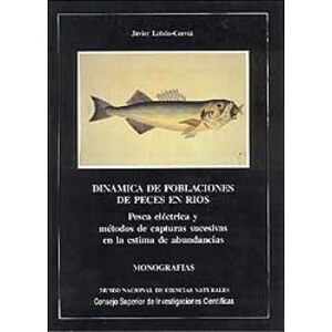 DINÁMICA DE POBLACIONES DE PECES EN RÍOS. PESCA ELÉCTRICA Y MÉTODOS DE CAPTURAS SUCESIVAS EN LA ESTIMA DE ABUNDANCIAS