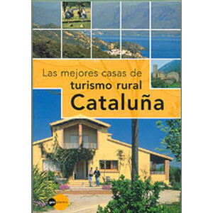 LAS MEJORES CASAS DEL TURISMO RURAL. CATALUÑA