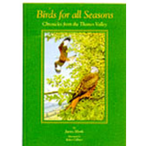 BIRDS FOR ALL SEASONS. CHRONICLES FROM THE THAMES VALLEY