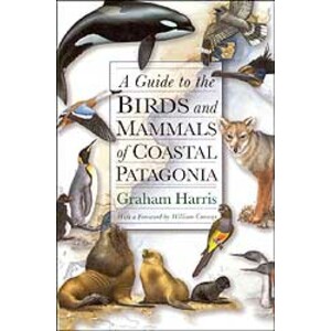 A GUIDE TO THE BIRDS AND MAMMALS OF COASTAL PATAGONIA