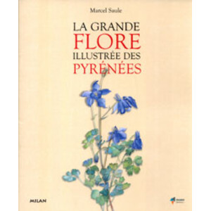LA GRANDE FLORE ILLUSTRÉE DES PYRÉNÉES