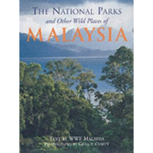 THE NATIONAL PARKS AND OTHER WILD PLACES OF MALAYSIA