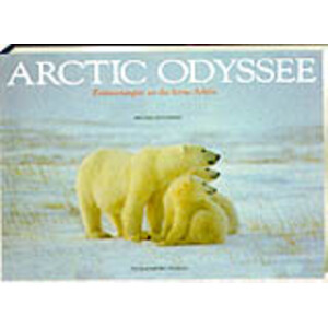 ARCTIC ODYSSEE. ERINNERUNGEN AN DIE FERNE ARKTIS