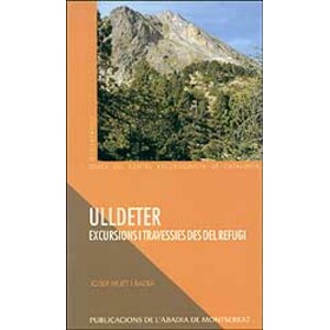 ULLDETER. EXCURSIONS I TRAVESSIES DES DEL REFUGI