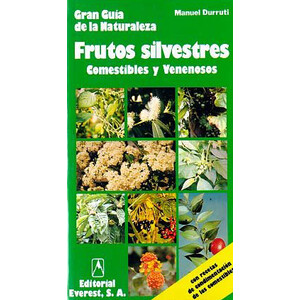 GRAN GUÍA DE LA NATURALEZA. FRUTOS SILVESTRES. COMESTIBLES Y VENENOSOS