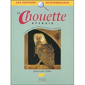 LA CHOUETTE EFFRAIE. DESCRIPTION, MOEURS, OBSERVATION, PROTECTION, MYTHOLOGIE,...
